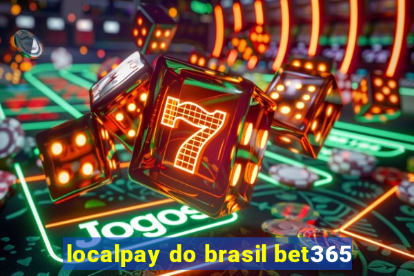 localpay do brasil bet365